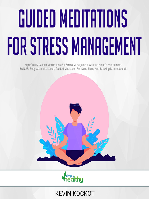 Title details for Guided Meditations For Stress Management by Kevin Kockot - Available